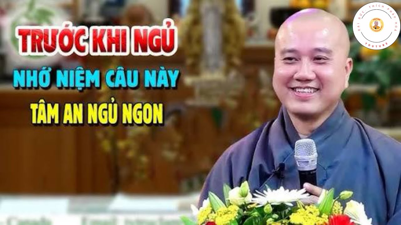 Trước Khi Ngủ Niệm Phật Câu Này, An Lạc Ngủ Ngon Giấc, Phước Lớn Vô Cùng - Thầy Thích Pháp Hoà