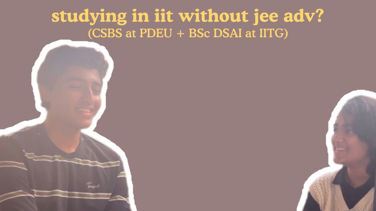 Studying in IIT without JEE Advanced: CSBS at PDEU + BSc Hons DSAI at IITG | Episode 3