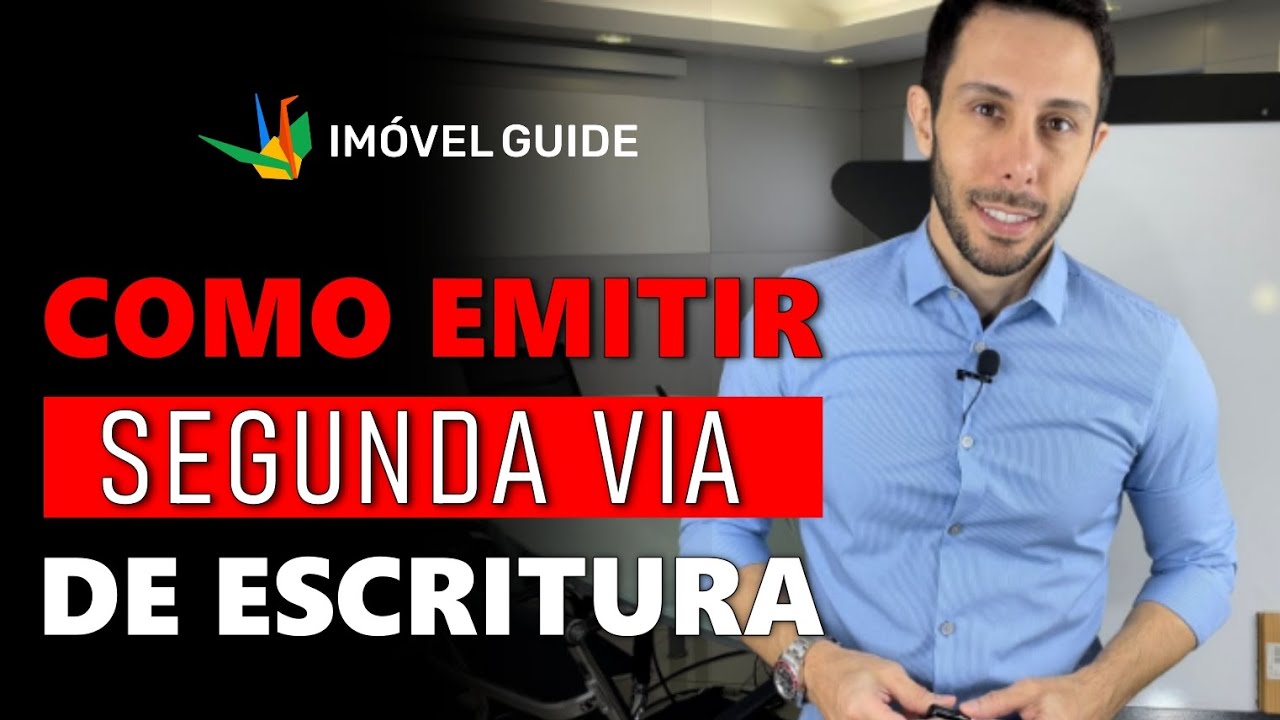 Como EMITIR a SEGUNDA VIA da ESCRITURA de um IMÓVEL?