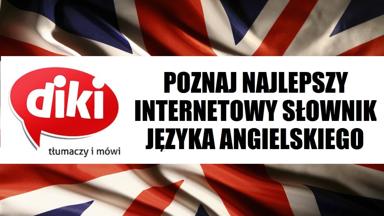 SŁOWNIK DIKI - najlepszy darmowy słownik angielsko - polski (ONLINE)