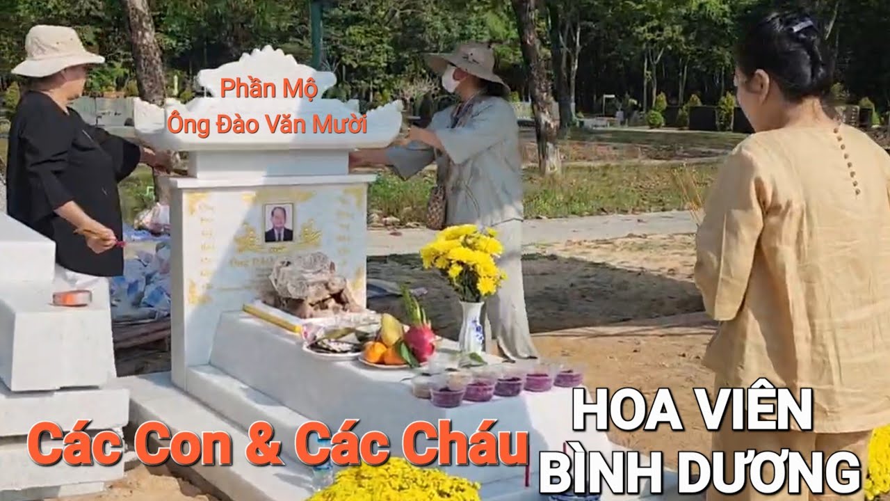 Gia Đình Cùng Các Con Cháu Xây Phần Mộ Đẹp Cho Ba [ÔNG ĐÀO VĂN MƯỜI]Tại Hoa Viên Bình Dương