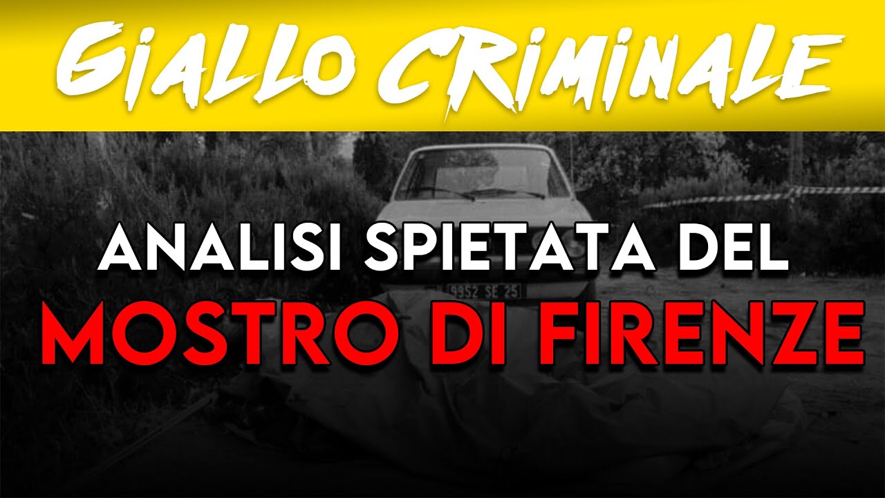 ANALISI SPIETATA DEL MOSTRO DI FIRENZE - Giallo Criminale