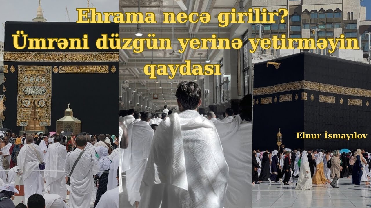 Ehrama necə girilir? Ümrəni düzgün yerinə yetirməyin qaydası. 07/10/2025| Elnur İsmayılov