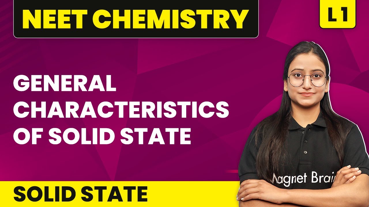 General Characteristics of Solid State | Solid State - L1 | NEET Chemistry | Class 12 Chemistry