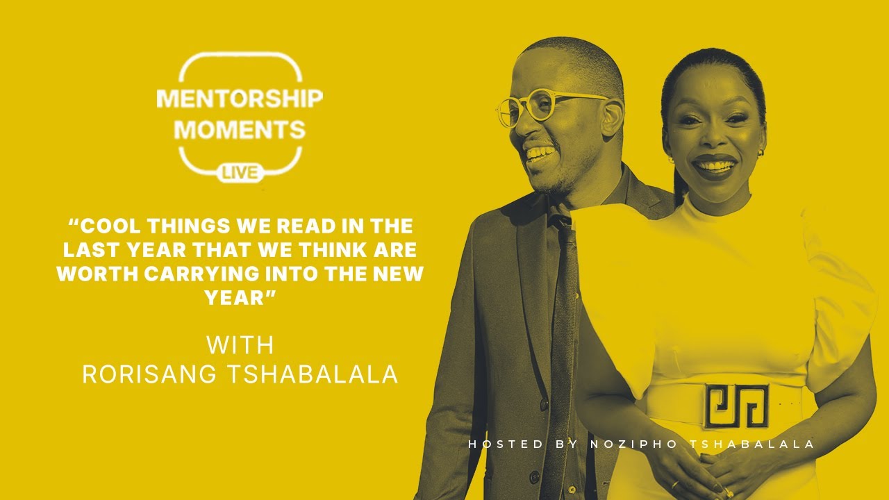 Mentorship Moments Episode 60 | Cool Reads Worth Carrying Into the New Year | Rorisang Tshabalala