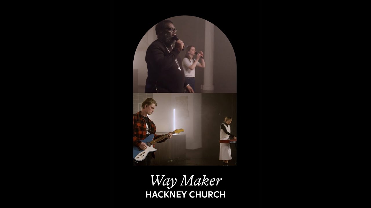 WAY MAKER | HACKNEY CHURCH