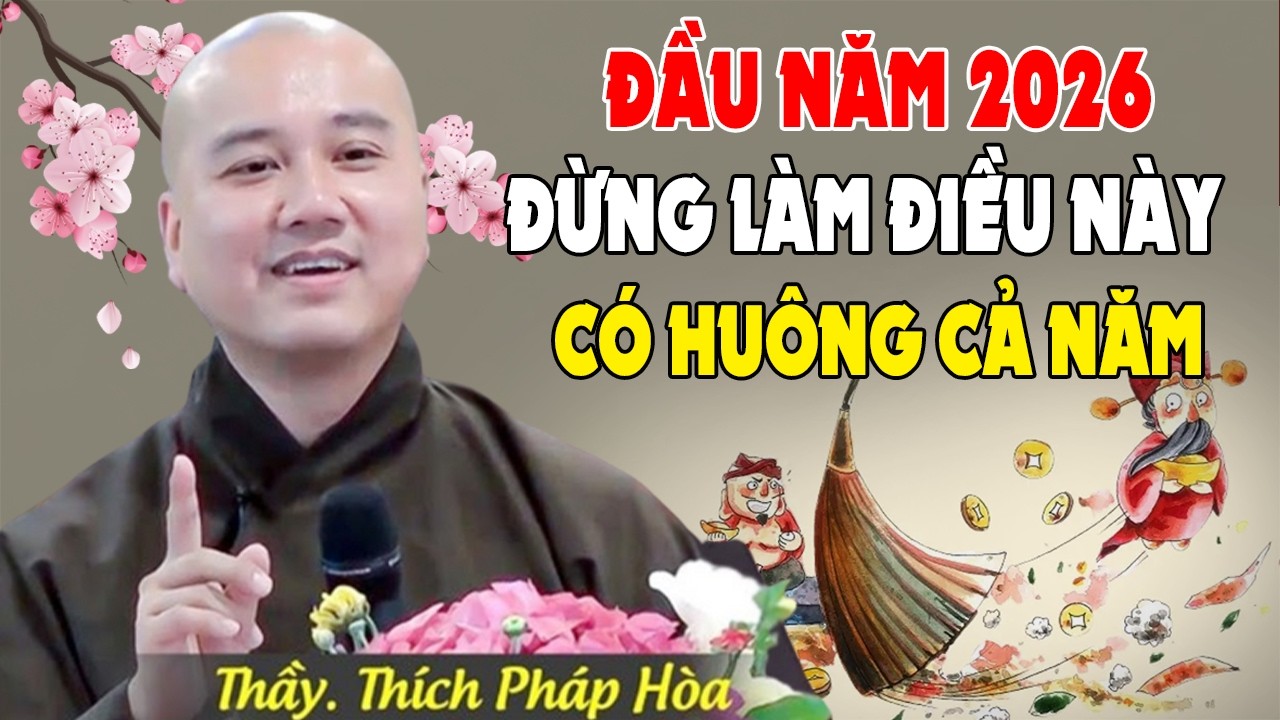 LƯU Ý! ĐẦU NĂM MỚI ĐỪNG LÀM ĐIỀU NÀY CÓ HUÔNG CẢ NĂM - Ai Cũng Nên Nghe | Thầy Thích Pháp Hòa