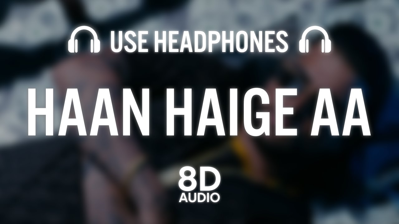 Haan Haige aa (8D AUDIO) KARAN AUJLA ft. Gurlez Akhtar I Rupan Bal I Avvy Sra I Latest Song 2022