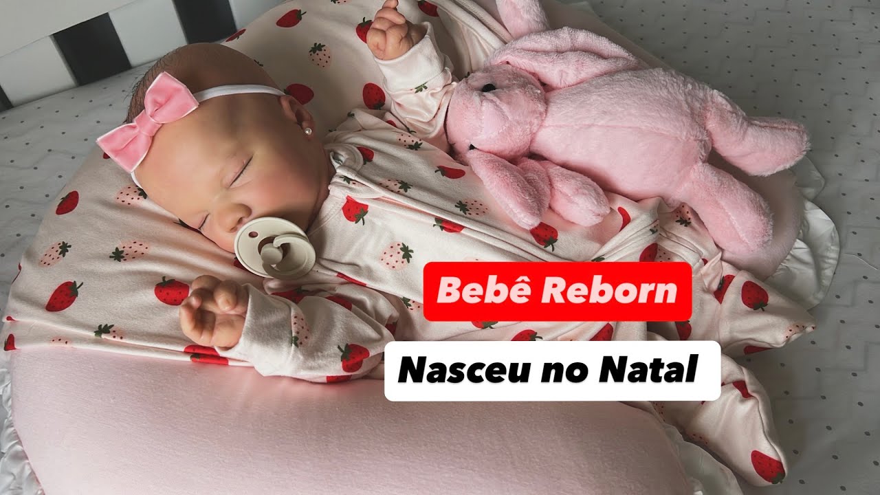 BEBÊ REBORN NASCEU NO NATAL