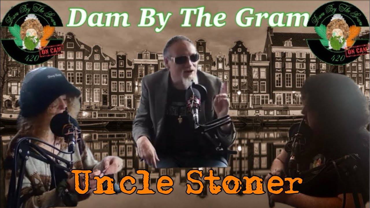 Uncle Stoner Approved | @UncleStonerShow | Dam By The Gram On Cam  EP#24 @UncleStonerShow