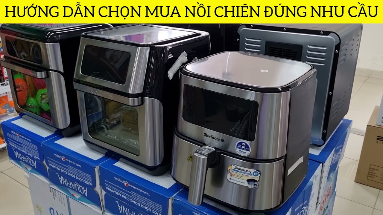 LỰA CHỌN NỒI CHIÊN KHÔNG DẦU ĐÚNG NHU CẦU | Mua về rồi mới biết không đúng ý mình
