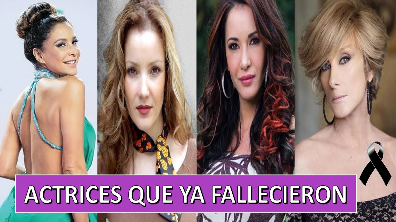 Actrices de Telenovelas que ya Fallecieron y no lo Sabias