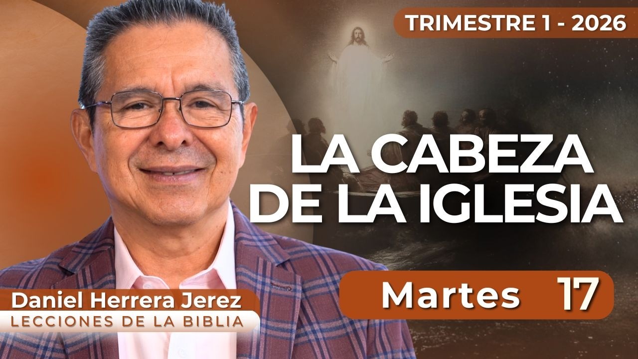 DANIEL HERRERA I LECCIÓN ESCUELA SABÁTICA I FEBRERO 17 2026