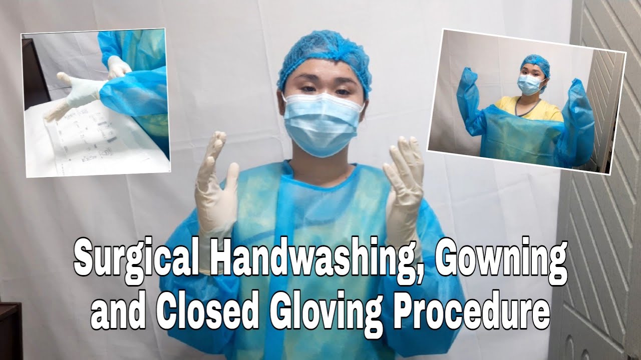 Surgical Handwashing, Gowning, Closed Gloving Procedure | Return Demonstration