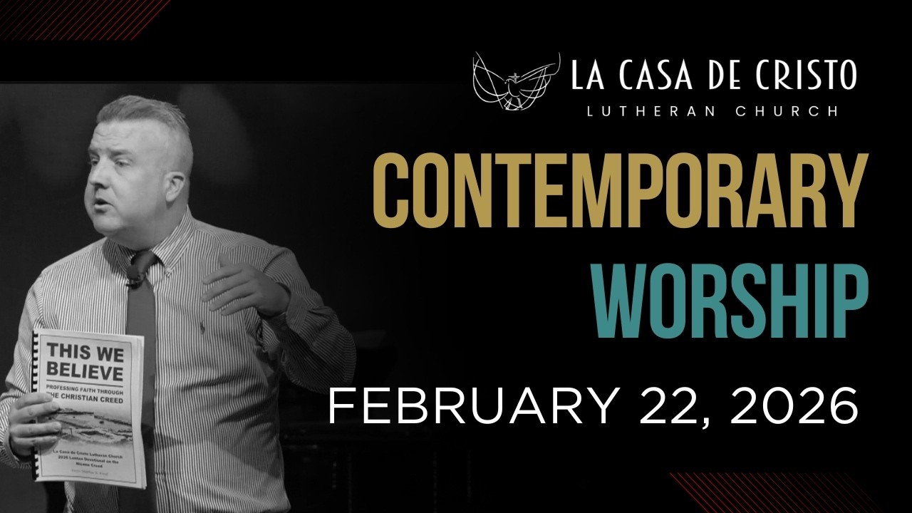 Contemporary Worship - Feb 22, 2026 - La Casa de Cristo Lutheran Church