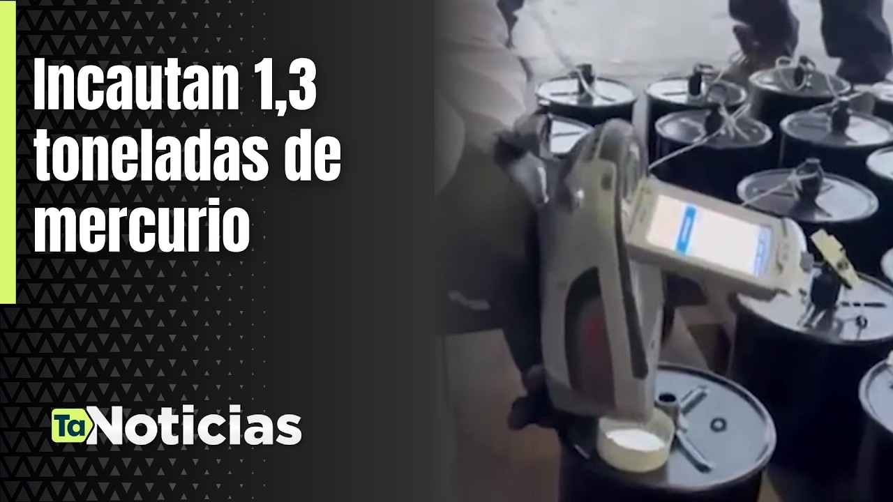 Incautan 1,3 toneladas de mercurio - Teleantioquia Noticias
