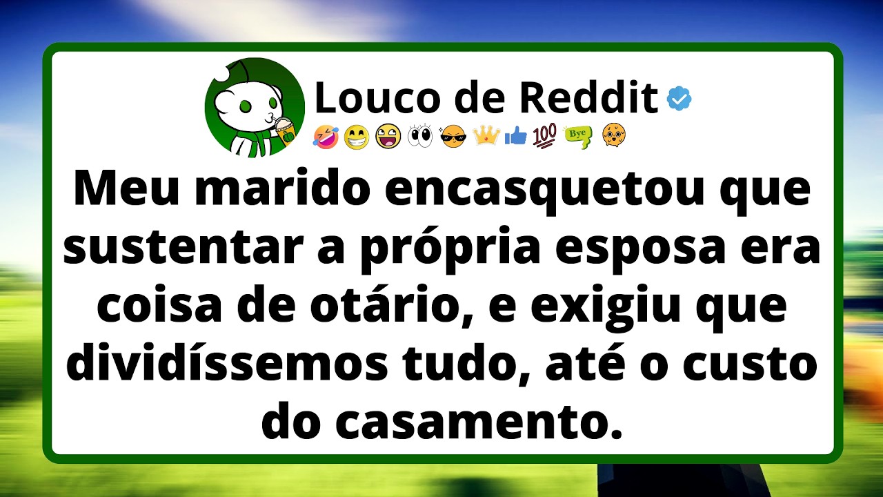 Meu marido encasquetou que sustentar a própria esposa era coisa de otário, e exigiu que dividíssemos