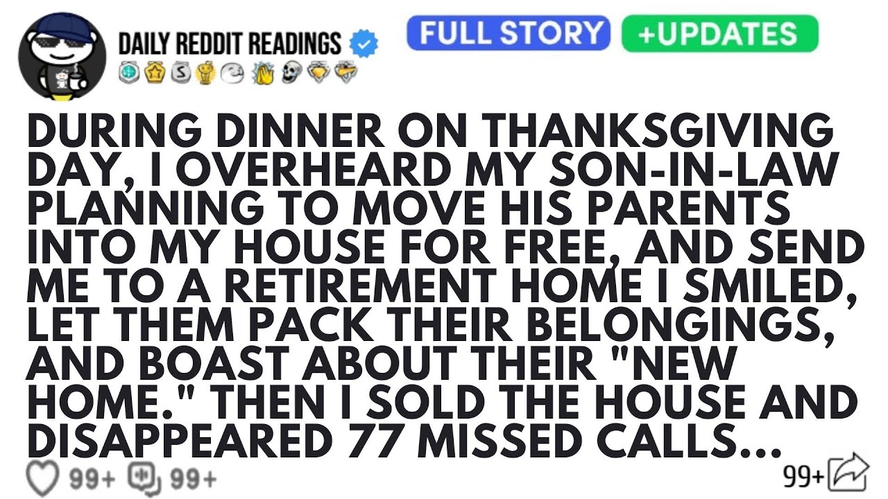 DURING DINNER ON THANKSGIVING DAY, I OVERHEARD MY SON-IN-LAW PLANNING TO MOVE HIS PARENTS INTO MY...