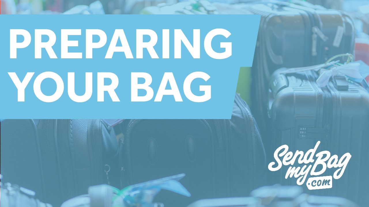 Preparing Your Bag for Shipping by Send My Bag (Latest Version 2017)