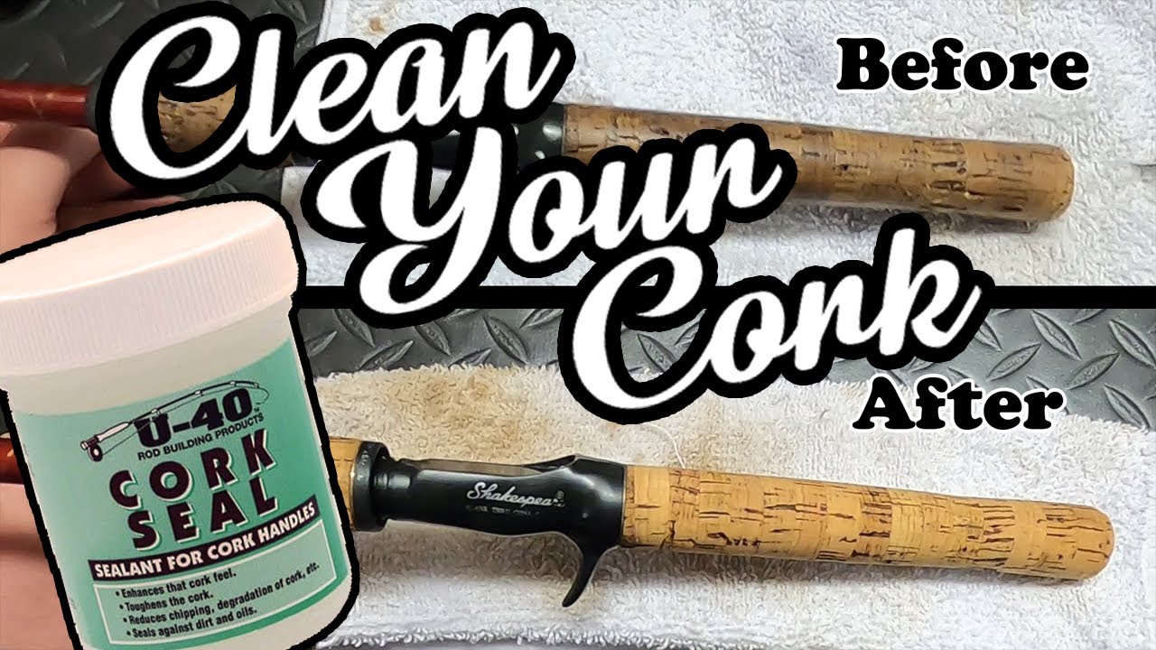 How To: Clean Cork Rod Handles & Seal 'Em Up, Too!