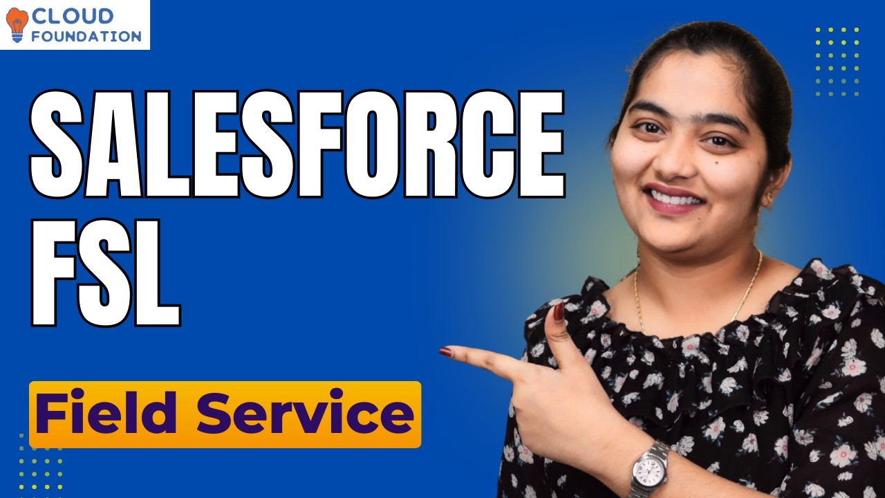 Sales Force FSL Field Service | Sales Force FSL Course | Learn Sales Force FSL | CloudFoudation