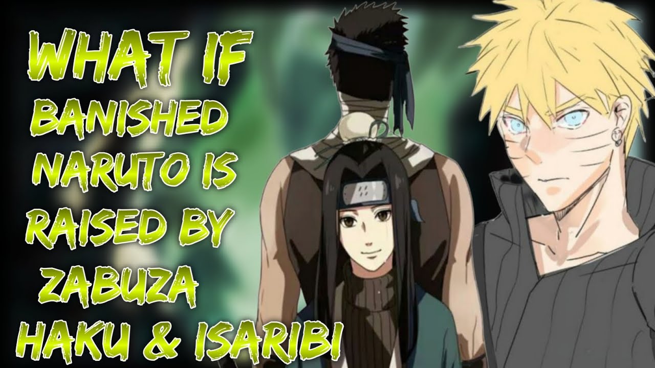 what if banished Naruto is raised by zabuza haku and isaribi