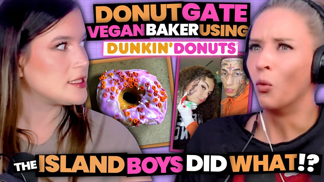 Vegan Baker Caught Using DUNKIN DONUTS (Donutgate) + Island Boy Makes GF Get FACE TATTOO? (Ep 124)