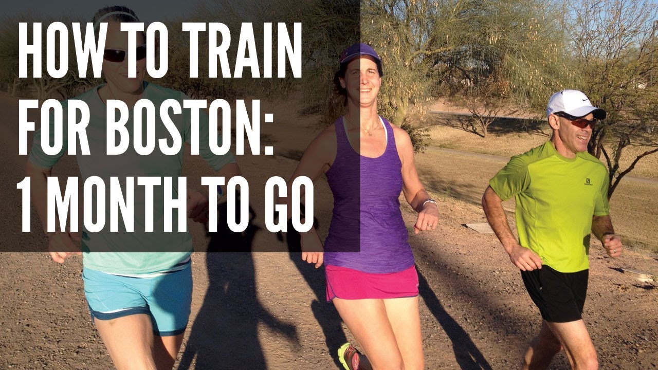 How to Train for the Boston Marathon: 1 Month to Go - What you should be doing