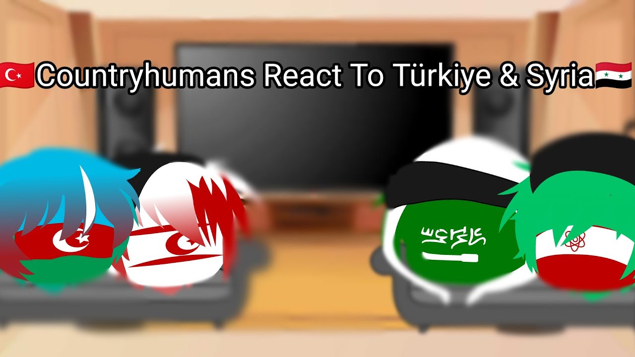 Countryhumans React To Türkiye & Syria - ✭