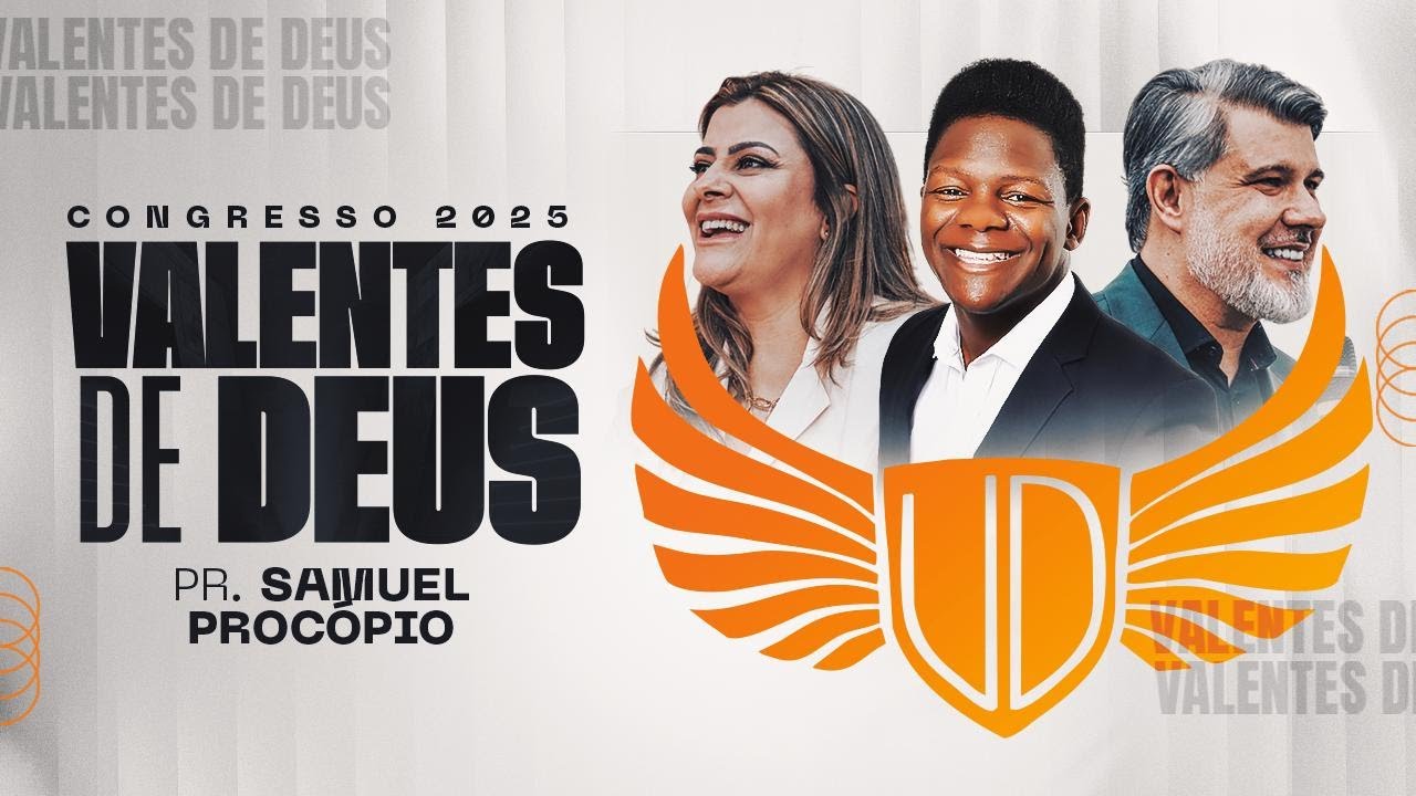 5° Congresso Valentes de Deus | Pr. Samuel Procópio