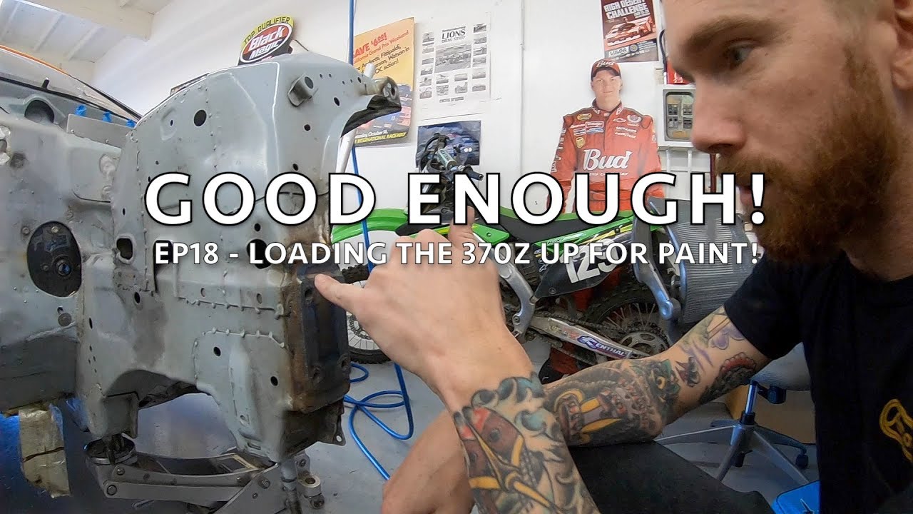 Good Enough! EP18 - Loading the 370Z for Paint!