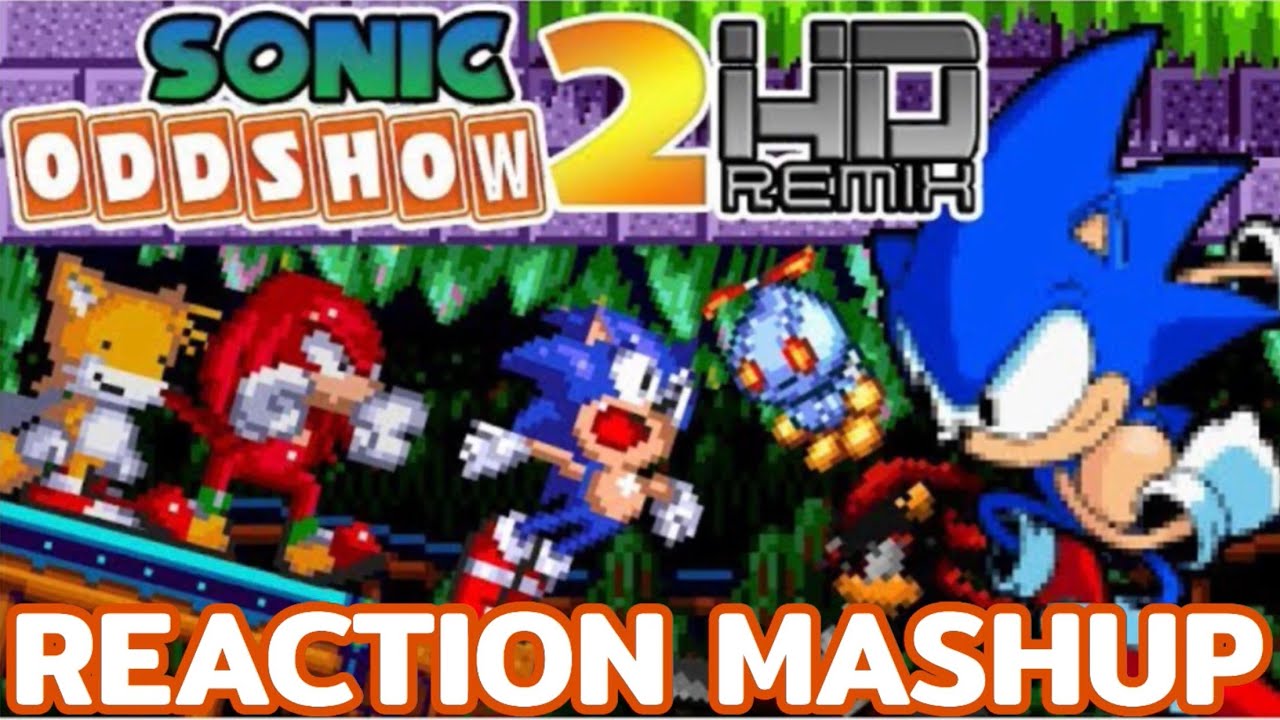 Sonic Oddshow 2 HD Remix Reaction Mashup