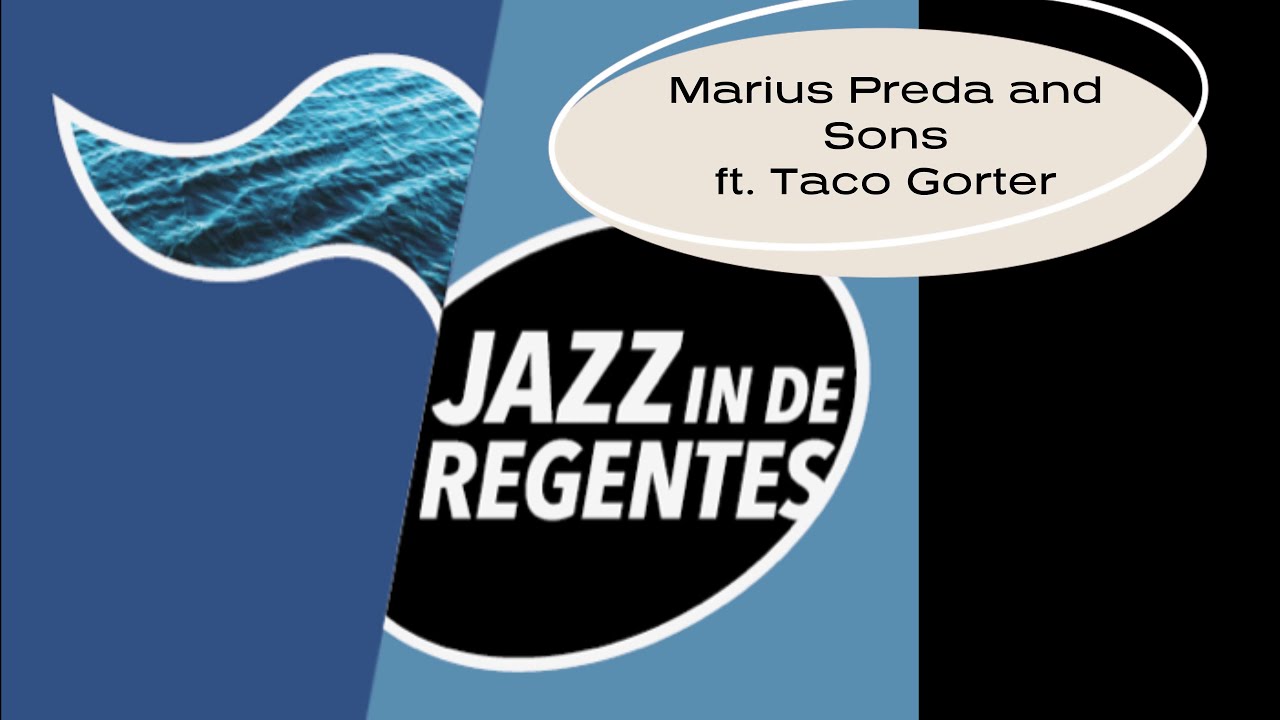 Marius Preda and Sons ft. Taco Gorter JAZZ IN DE REGENTES 2024