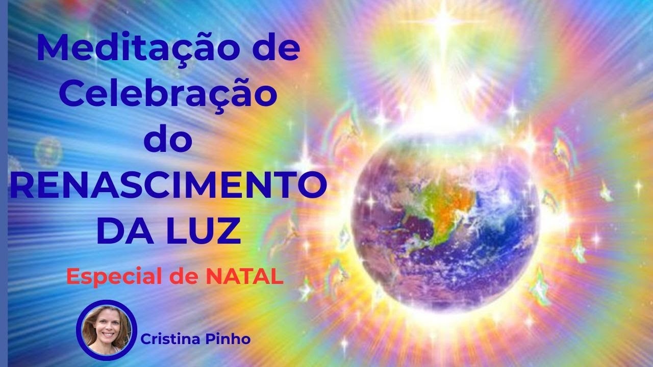 Meditação de Celebração do RENASCIMENTO DA LUZ | Especial de NATAL