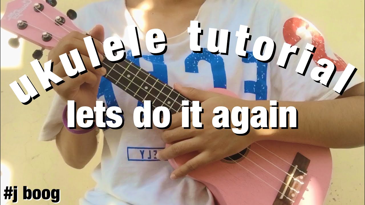 Lets Do It Again Ukulele Tutorial