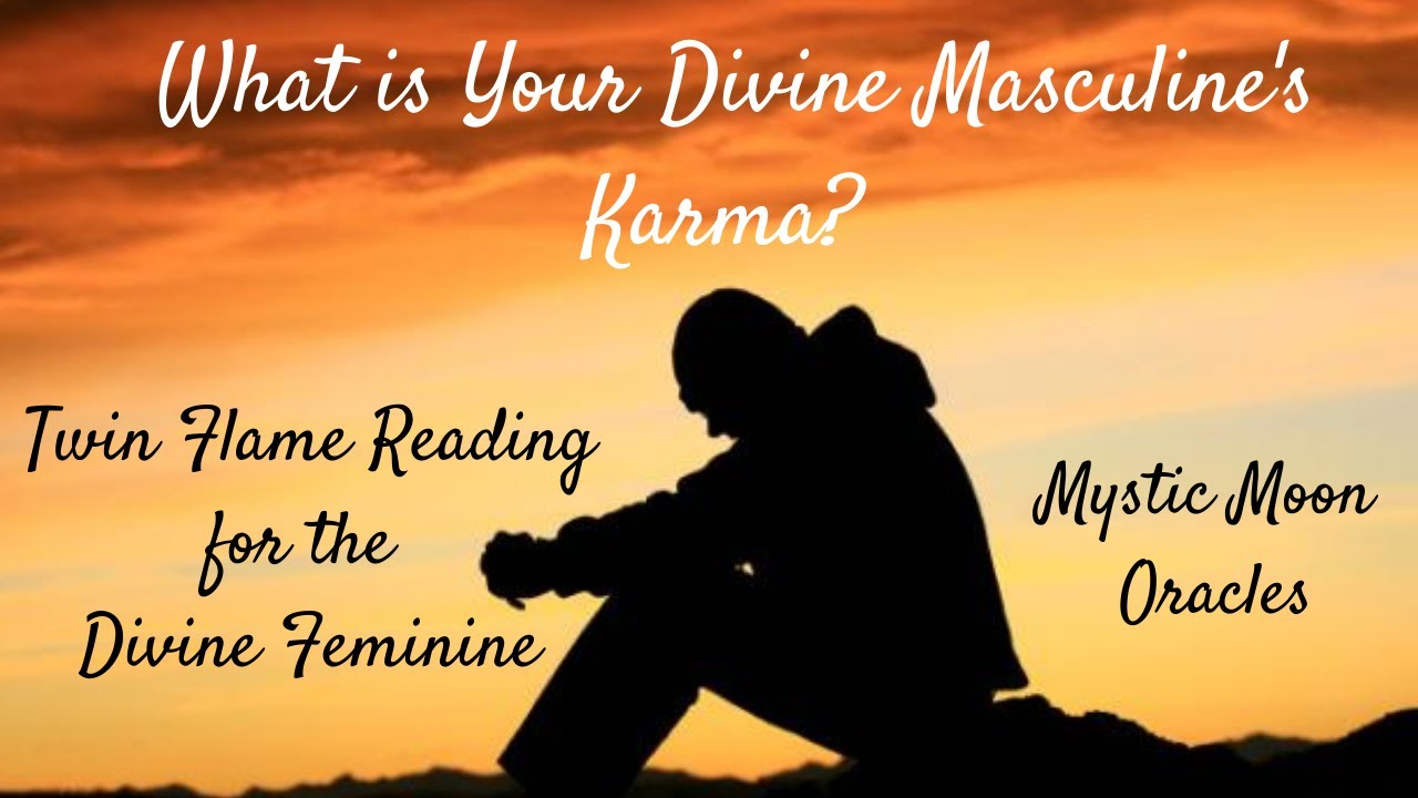 WHAT IS YOUR DIVINE MASCULINE'S KARMA?  