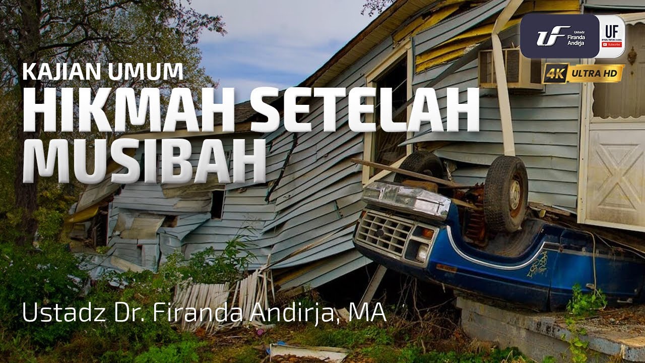 Hikmah Setelah Musibah - Ustadz Dr. Firanda Andirja, M.A