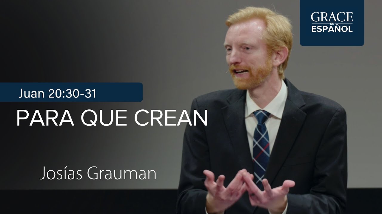 Juan 20:30-31 | Para que crean | Josías Grauman