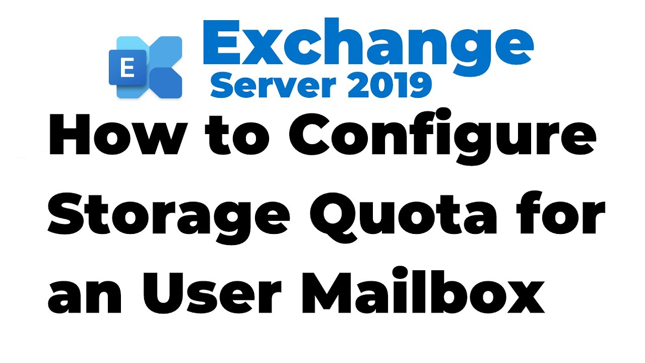 37. Configure Storage Quota for a Mailbox in Exchange 2019