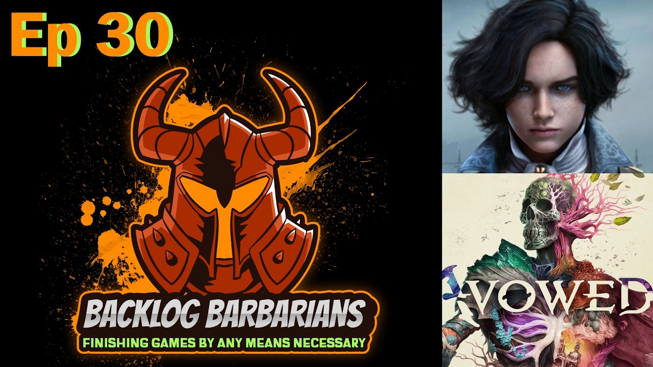 Avowed and Lies of P | Backlog Barbarians Podcast:  Ep 30