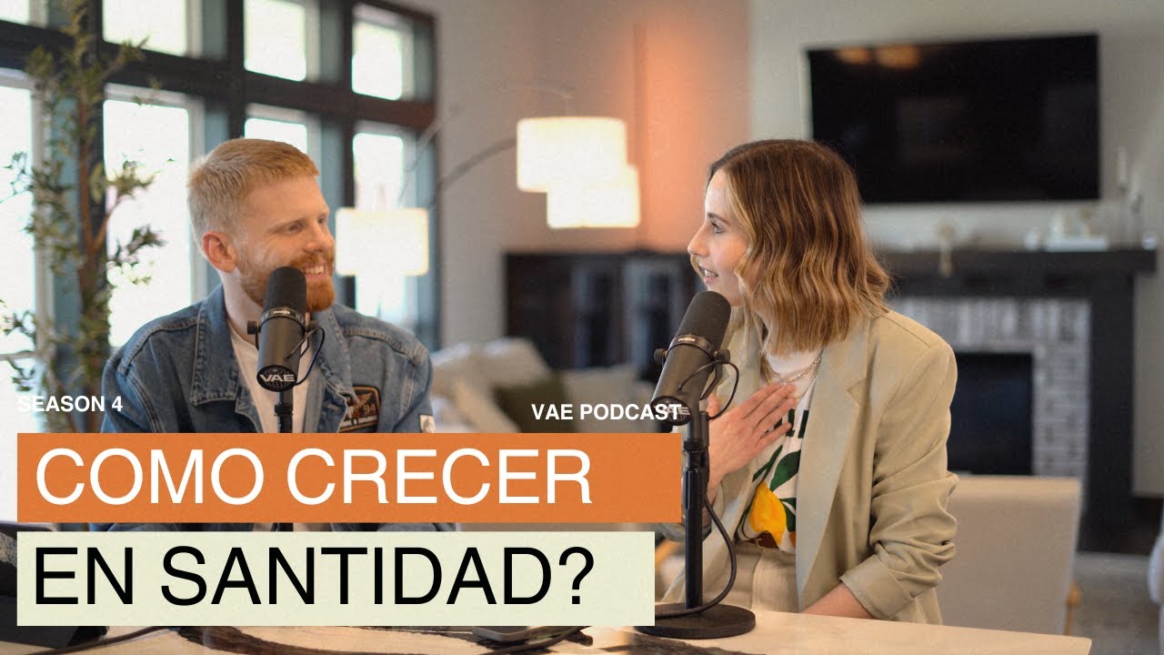 Cómo crecer en Santidad? | VAE Podcast