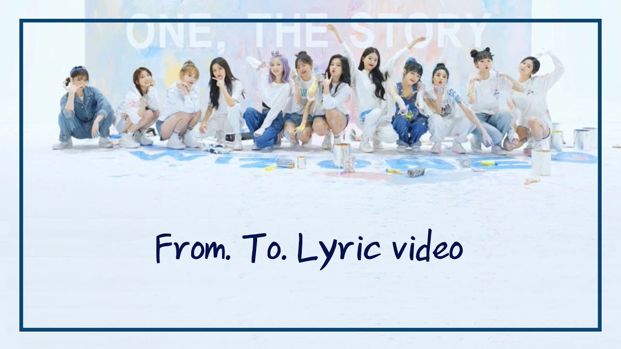 (HAN/ENG/ROM) [IZ*ONE, WIZ*ONE FANSONG] From. to. lyric video