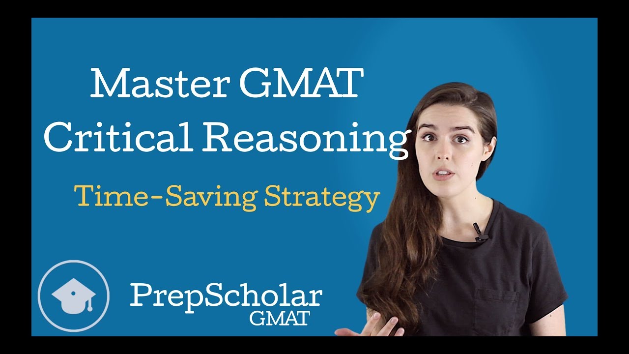Master GMAT Critical Reasoning &mdash; Time-Saving Strategy