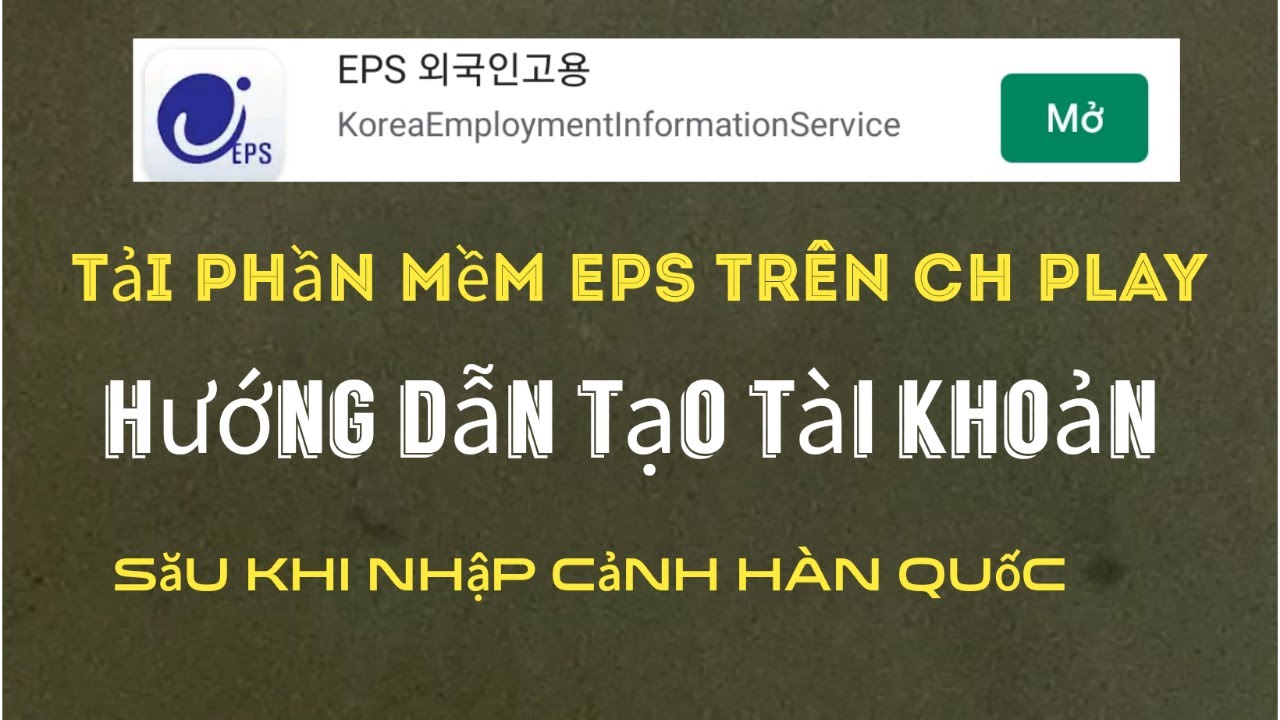 Cách tải và tạo phần mềm EPS bên Hàn Quốc ở cửa hàng CH PLAY