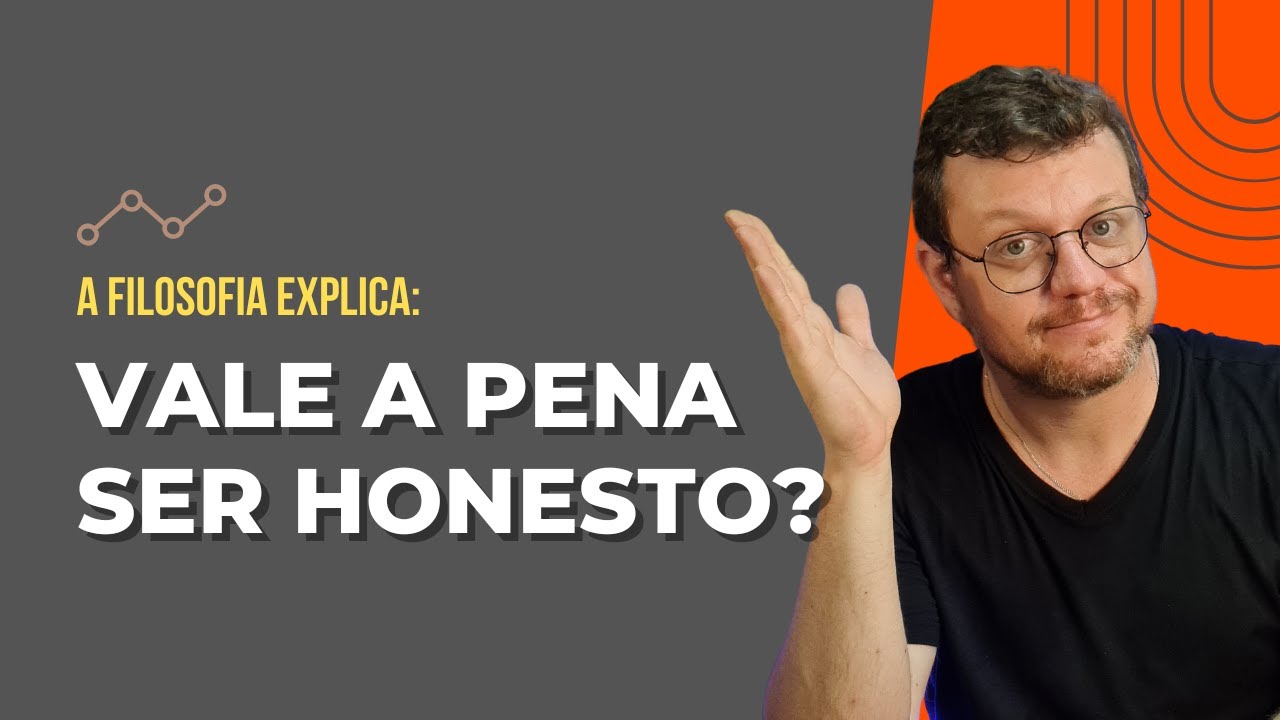 Honestidade &eacute; realmente tudo? A Filosofia Explica!