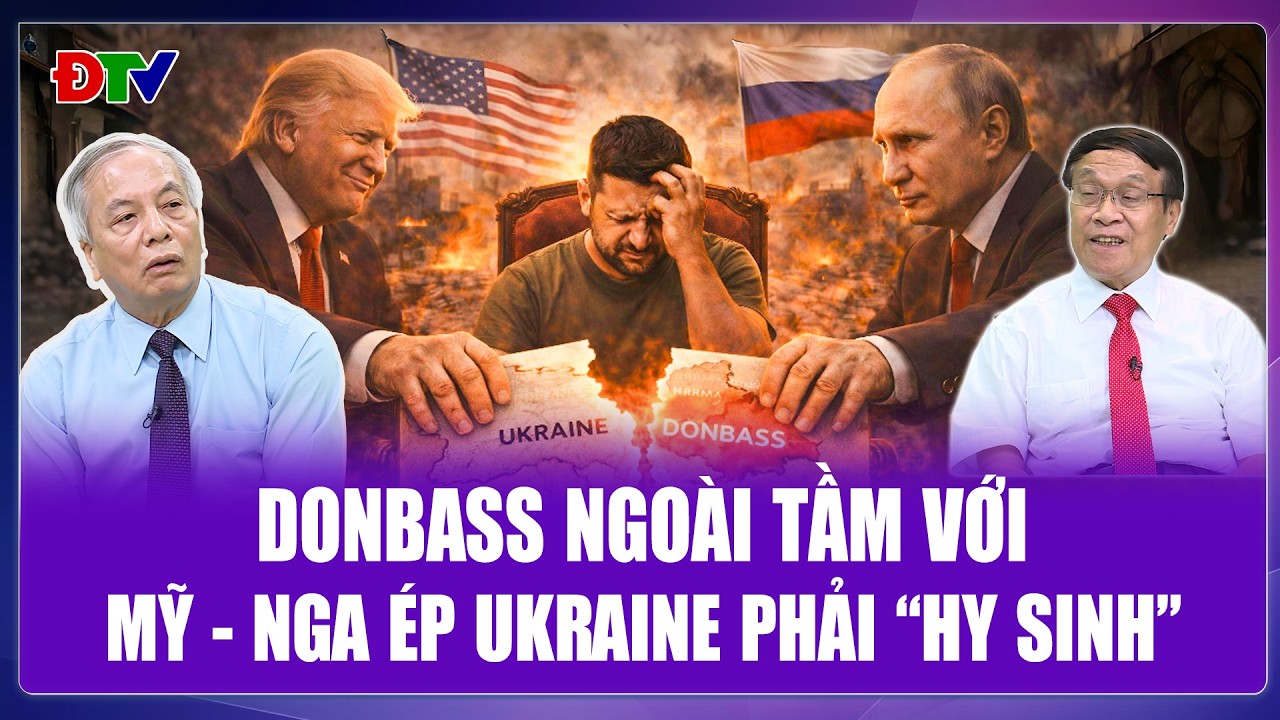 Thế Giới 360: Ukraine trượt dần tới kịch bản mất Donbass, “ghế nóng” của ông Zelensky đã lung lay?