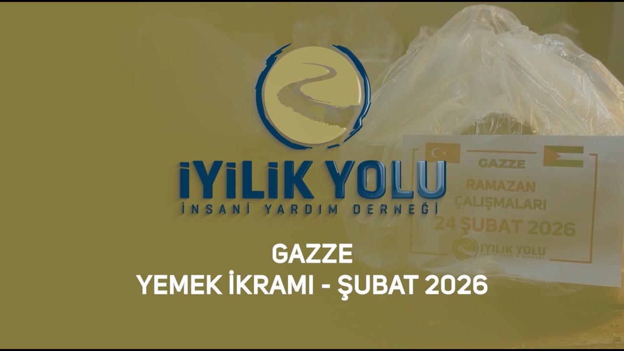 GAZZE YEMEK/İFTARLIK İKRAMI - ŞUBAT 2.PARTİ 2026 - RAMAZAN