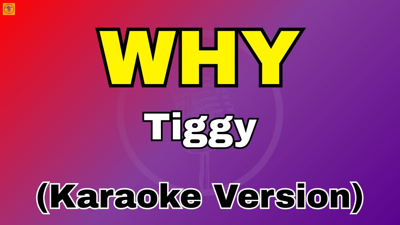 WHY - TIGGY | Karaoke Time