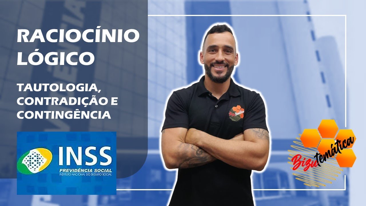 INSS - Raciocínio Lógico  - Tautologia, Contradição e Contingência - [Aula 11]