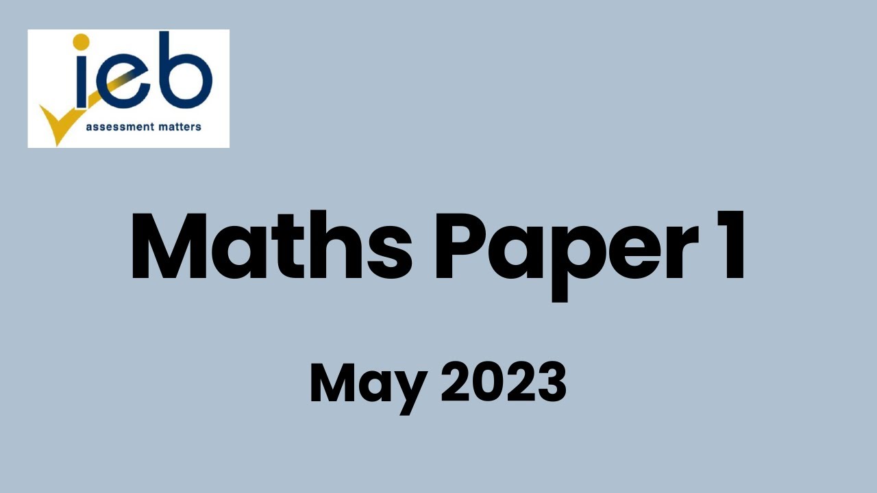 Grade 12 IEB Maths Paper 1 - May 2023